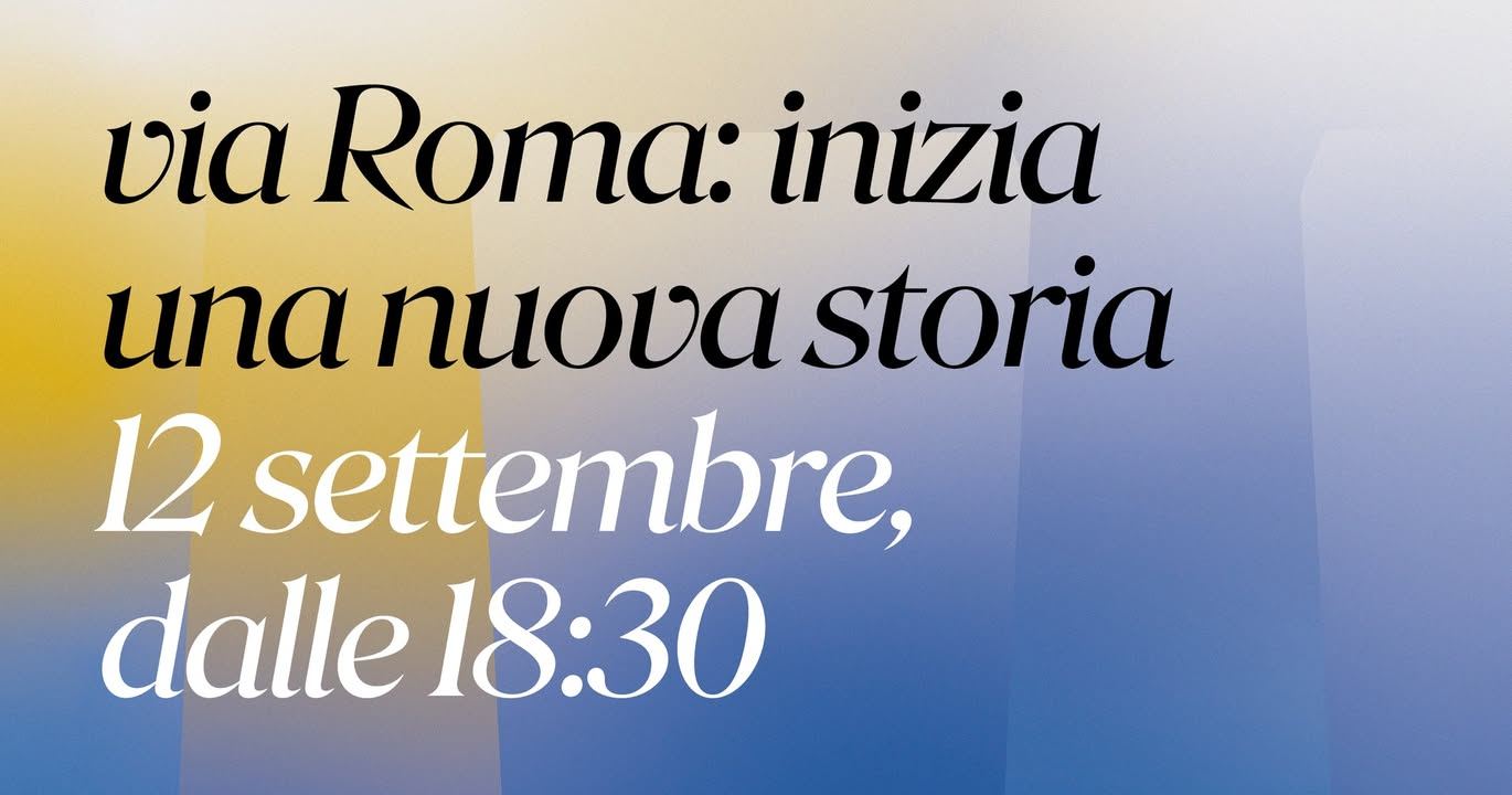 Via Roma: inizia una nuova storia!